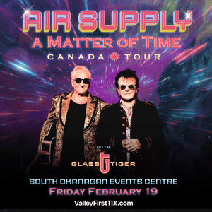 Air Supply: A Matter of Time Canadian Tour w/ Glass Tiger at the South Okanagan Events Centre at South Okanagan Events Centre