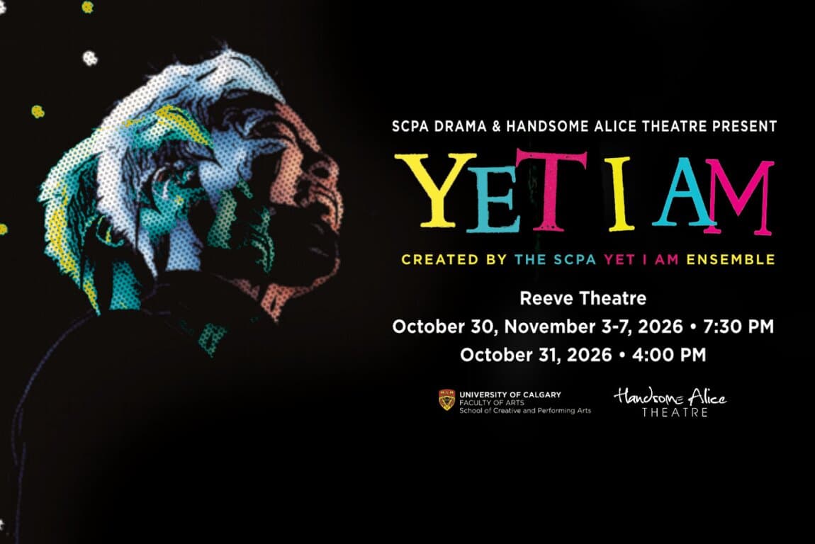 Yet I Am - University of Calgary Co-Production With Handsome Alice Theatre at Reeve Theatre